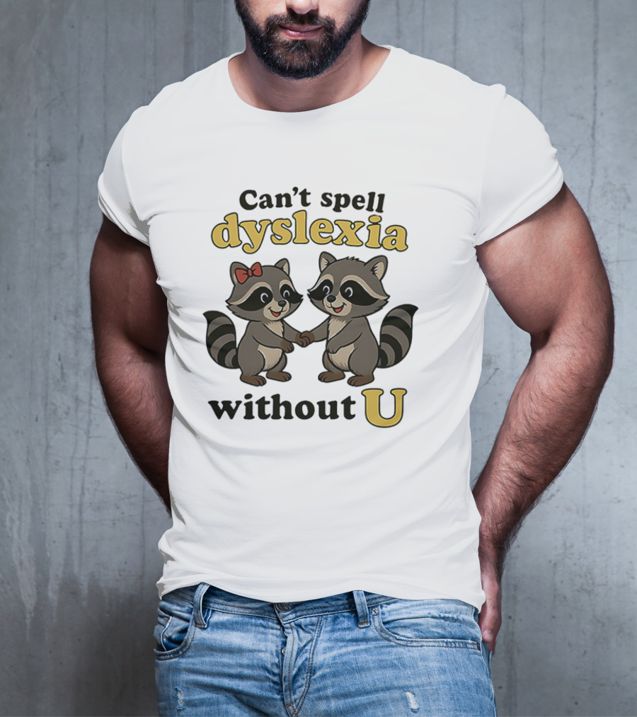 Can't Spell Dyslexia Without U Cute Raccoons Bow Illustration T-Shirt