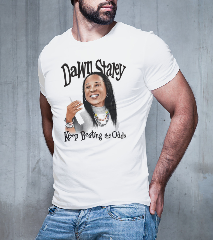 Dawn Staley Keep Beating The Odds Positive Inspirational Message T-Shirt