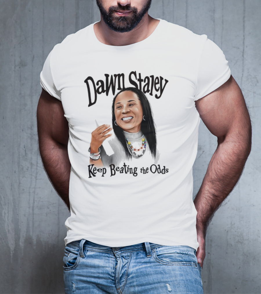 Dawn Staley Keep Beating The Odds Positive Inspirational Message T-Shirt