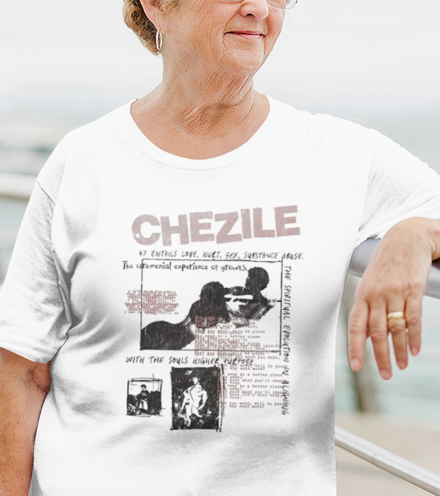 Chezile 47 Entails Love Hurt Sex Substance Abuse The Ceremonial Experience Of Growth T-Shirt