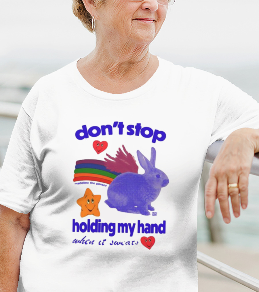 Don't Stop Holding My Hand When It Sweats Rainbow Bunny Stars Hearts T-Shirt