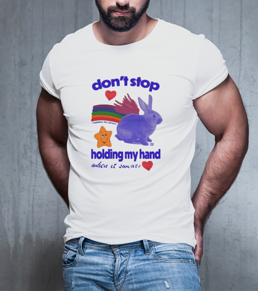 Don't Stop Holding My Hand When It Sweats Rainbow Bunny Stars Hearts T-Shirt