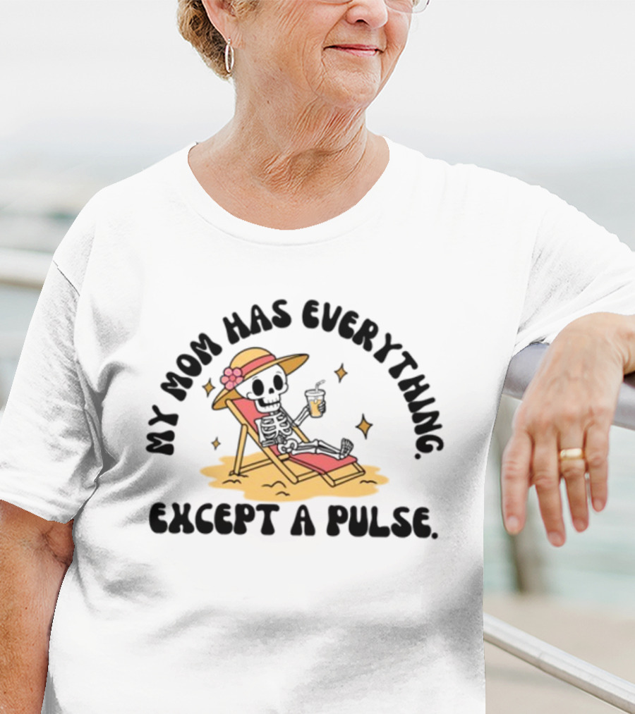 Double Cross Co My Mom Has Everything Except A Pulse Beach Hat Sand Lounge Chair T-Shirt