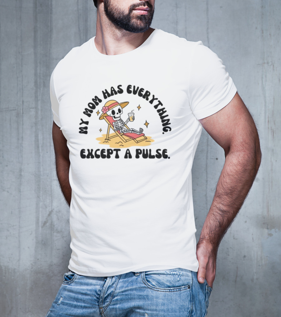 Double Cross Co My Mom Has Everything Except A Pulse Beach Hat Sand Lounge Chair T-Shirt