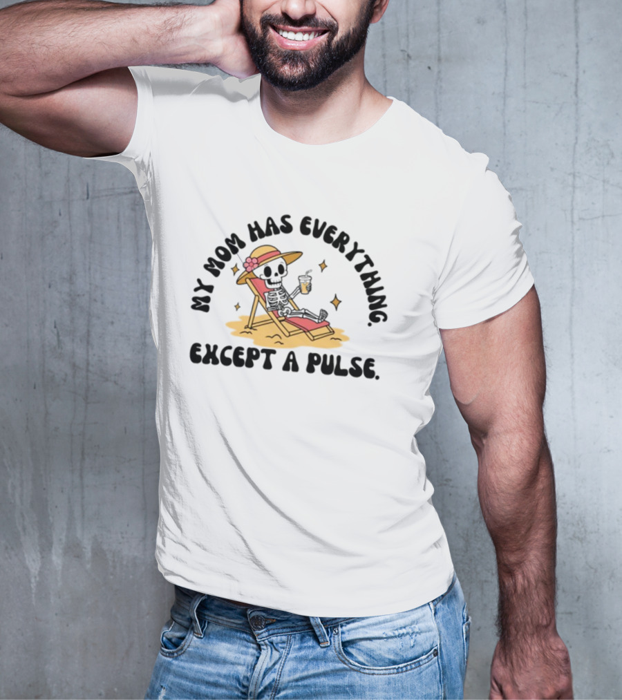 Double Cross Co My Mom Has Everything Except A Pulse Beach Hat Sand Lounge Chair T-Shirt