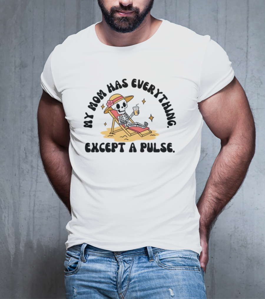 Double Cross Co My Mom Has Everything Except A Pulse Beach Hat Sand Lounge Chair T-Shirt