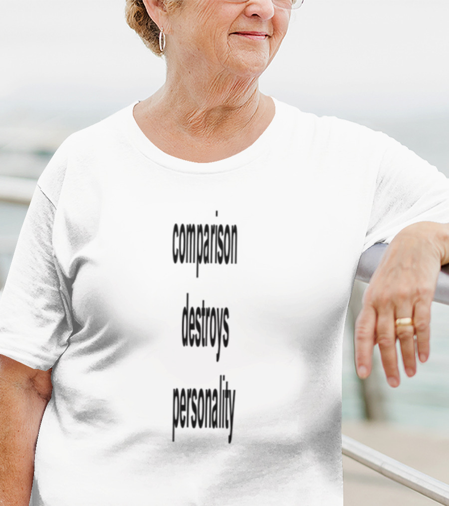 Comparison Destroys Personality Empowering Individuality T-Shirt