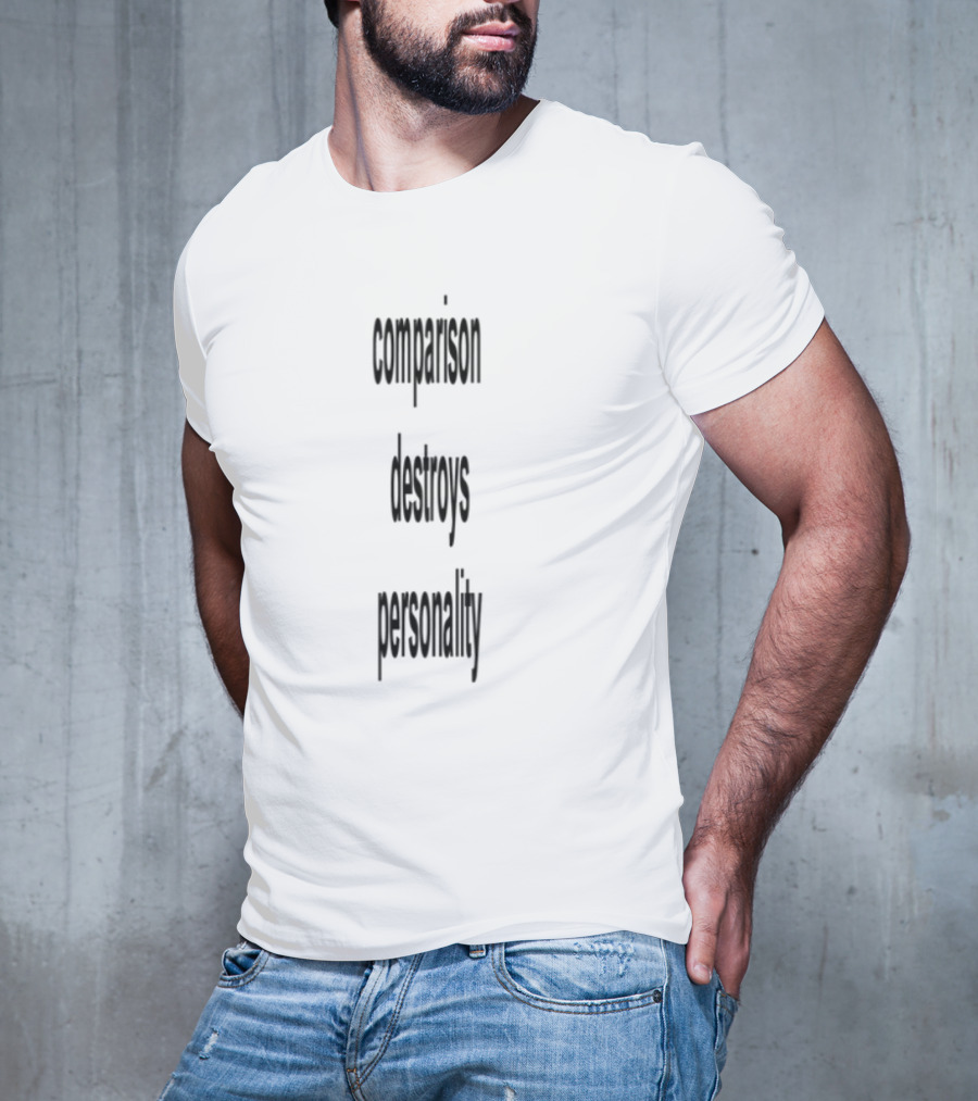 Comparison Destroys Personality Empowering Individuality T-Shirt