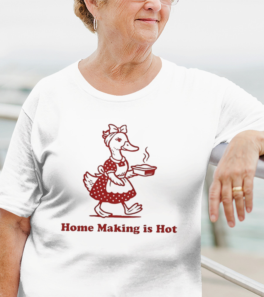 Duck Home Making Is Hot Cooking Theme T-Shirt
