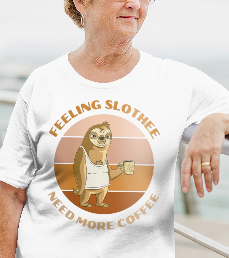 Feeling Slothee Need More Coffee Adorable Sloth Holding Coffee Cup T-Shirt