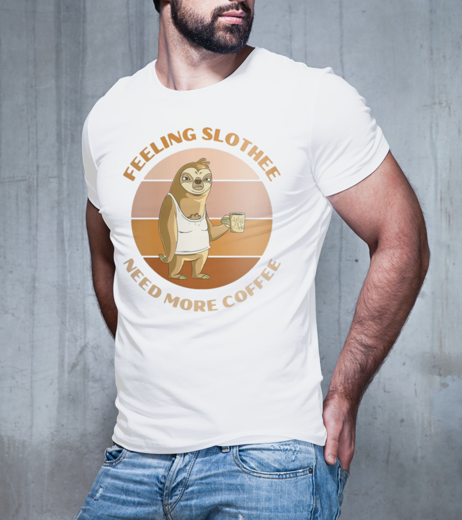 Feeling Slothee Need More Coffee Adorable Sloth Holding Coffee Cup T-Shirt