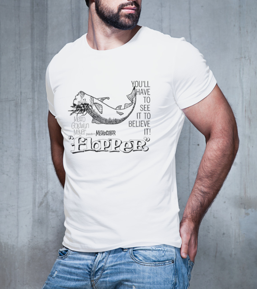 Flopper Cat You'll Have To See It To Believe It T-Shirt