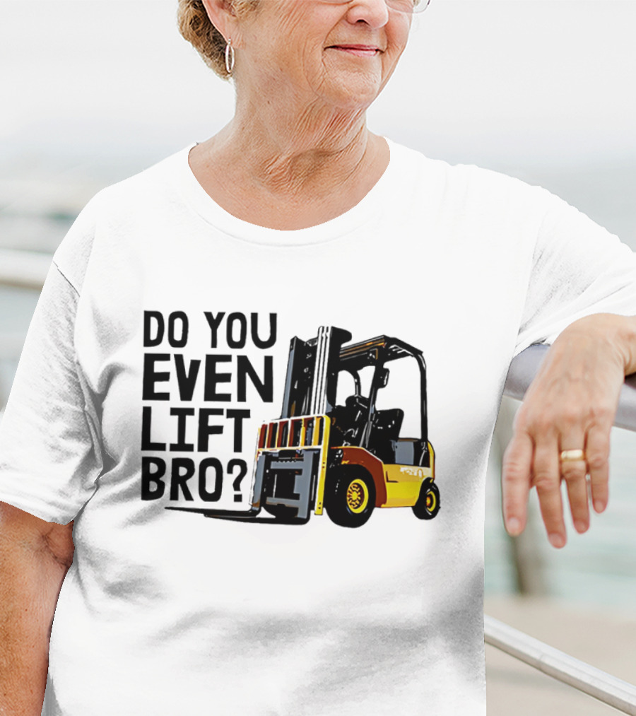 Forklift Do You Even Lift Bro Yellow Truck T-Shirt