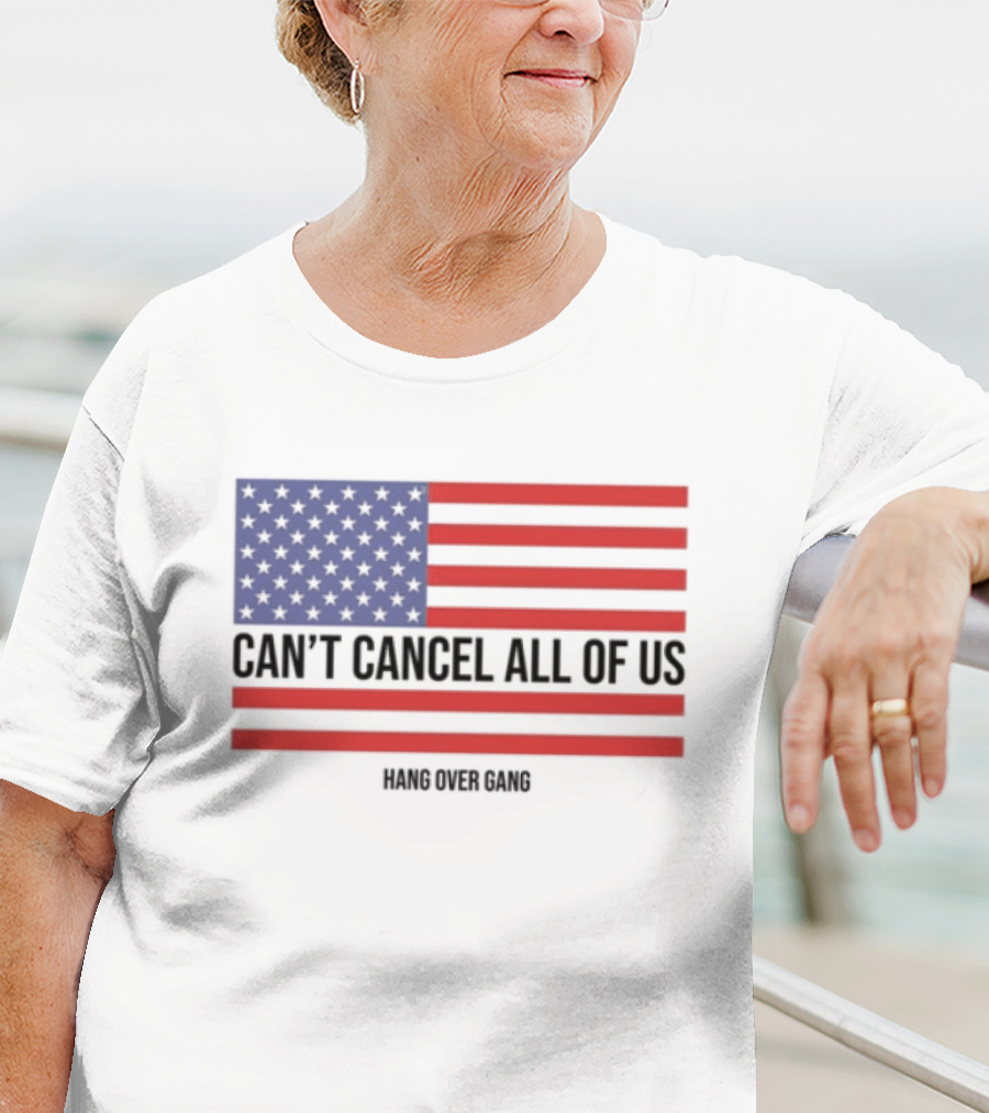 Hang Over Gang Can't Cancel All Of Us American Flag T-Shirt