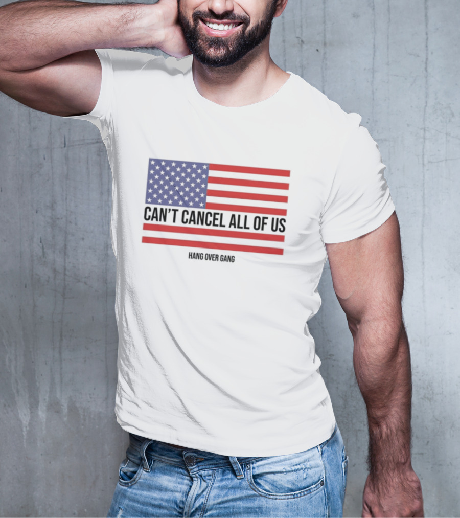 Hang Over Gang Can't Cancel All Of Us American Flag T-Shirt