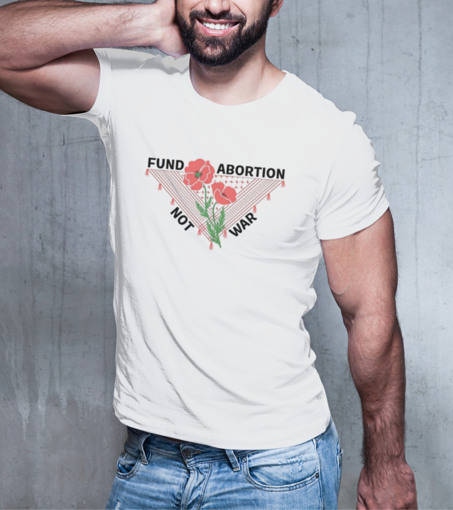 Hannaheinbinder Fund Abortion Not War Red Poppies Bandana Flower T-Shirt