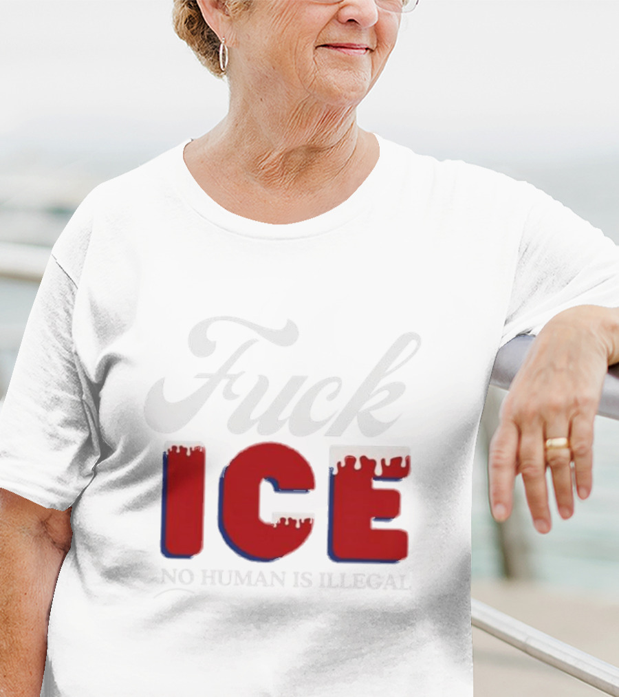 Fuck ICE No Human Is Illegal T-Shirt