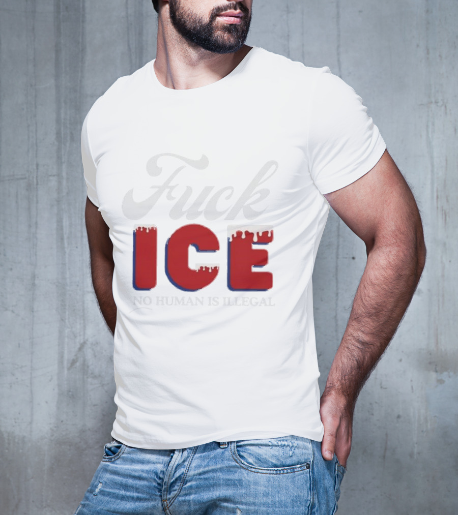 Fuck ICE No Human Is Illegal T-Shirt