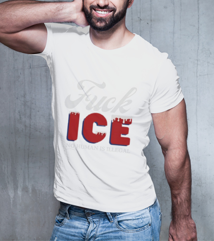 Fuck ICE No Human Is Illegal T-Shirt