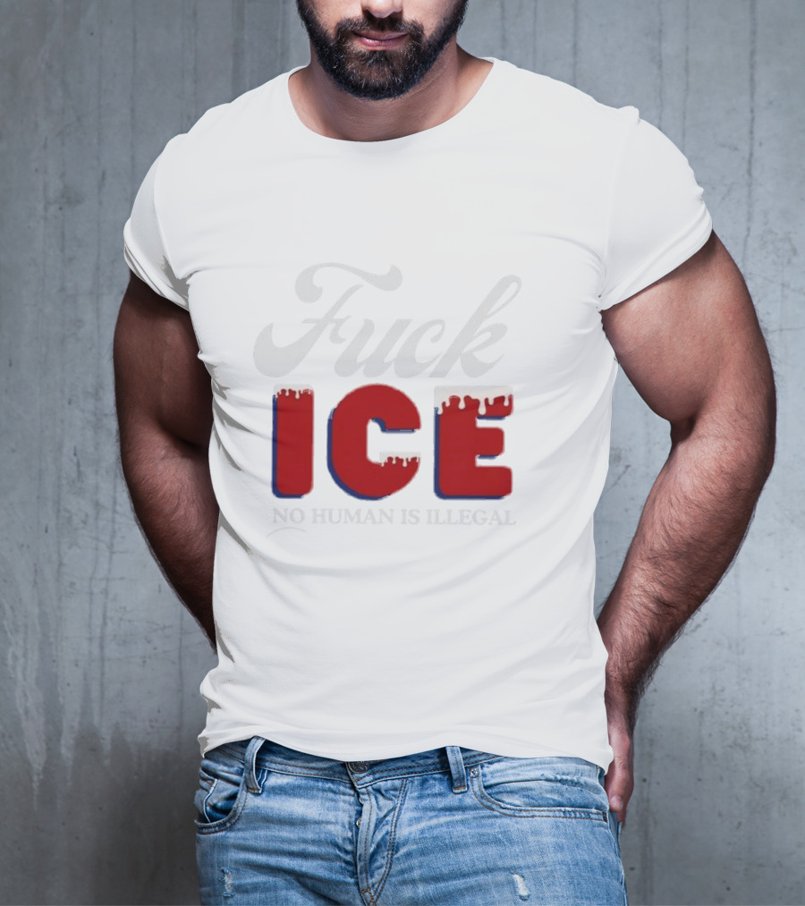 Fuck ICE No Human Is Illegal T-Shirt