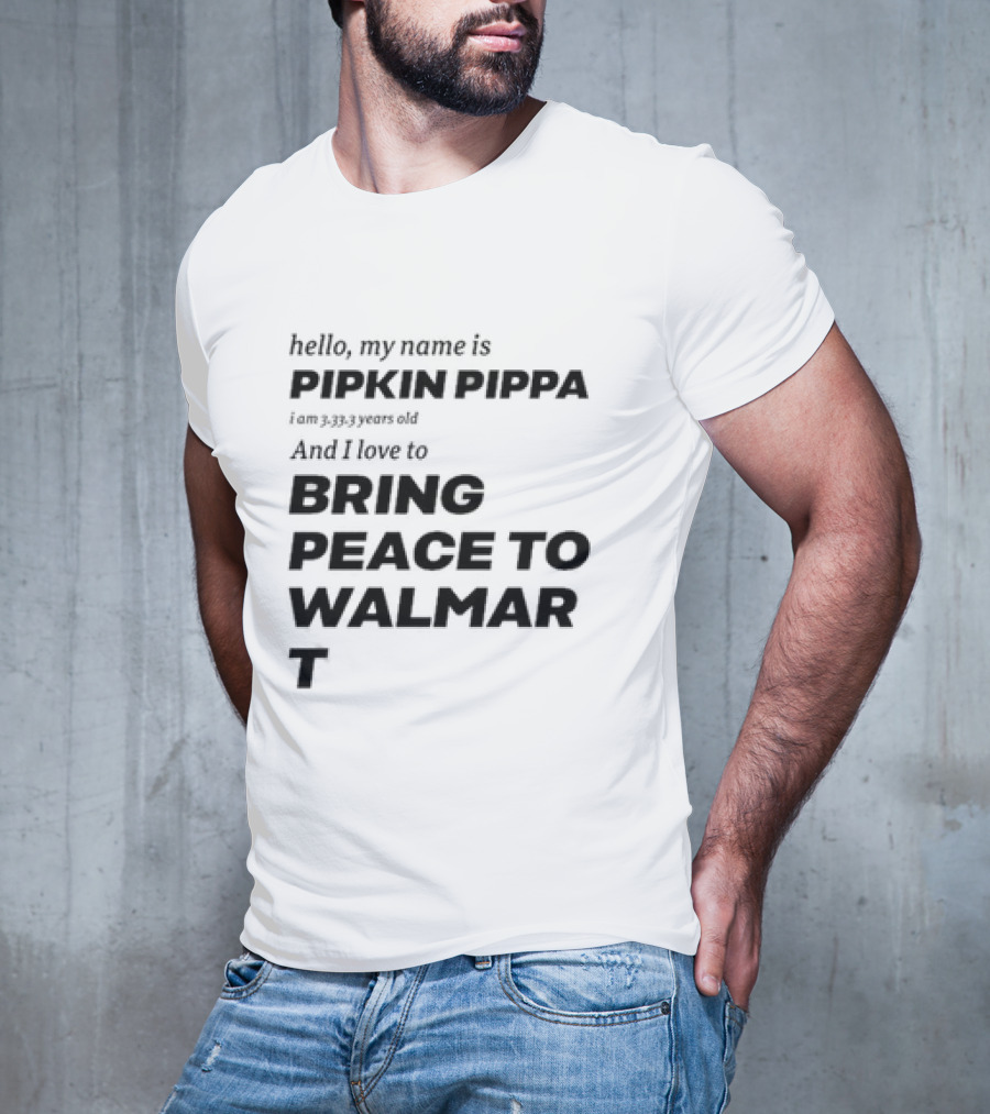 Hello My Name Is Pipkin Pippa And I Love To Bring Peace And Carrots T-Shirt