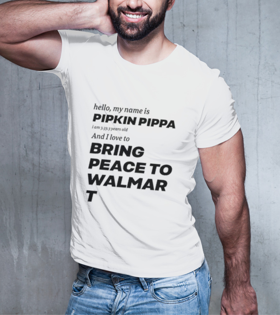Hello My Name Is Pipkin Pippa And I Love To Bring Peace And Carrots T-Shirt