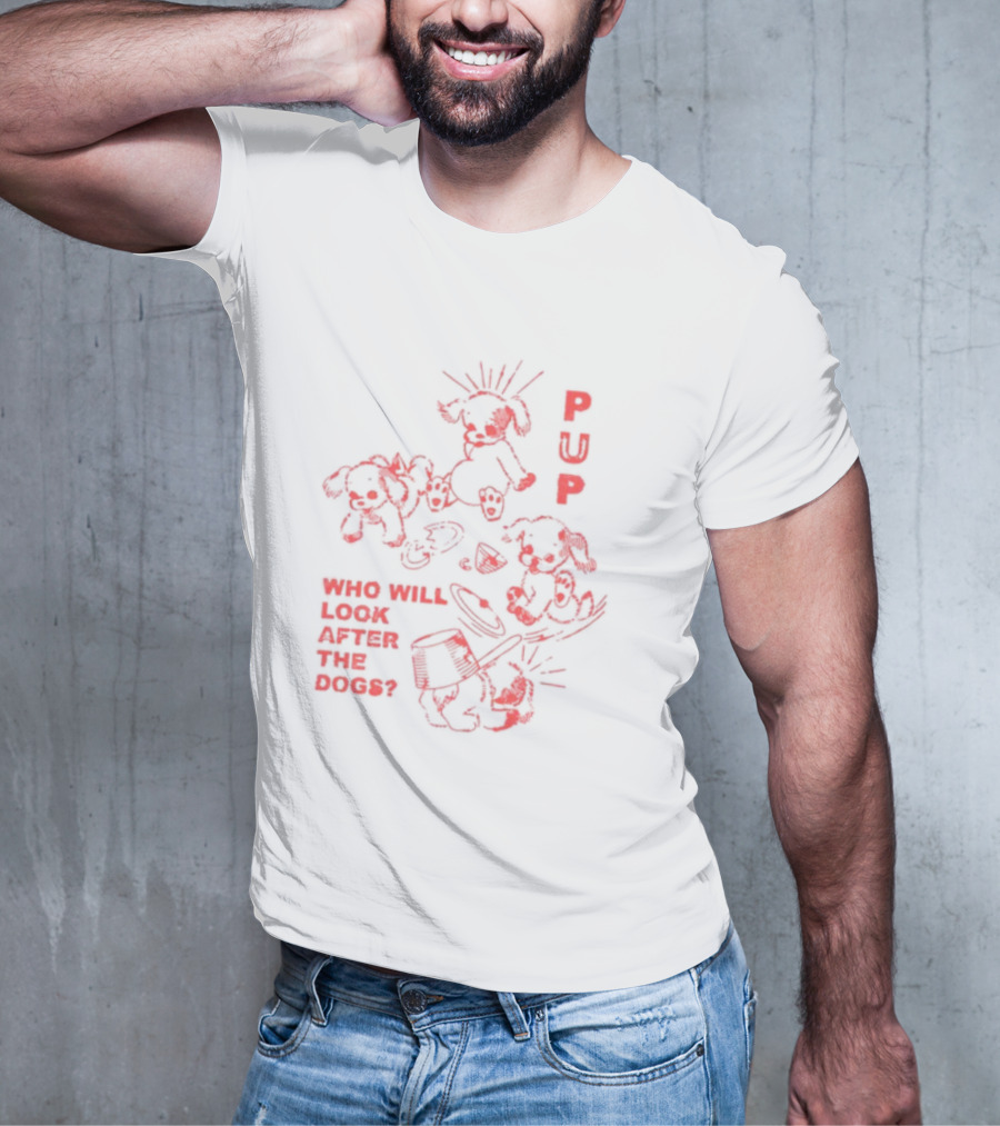 Furbaby Frolic Puppers Who Will Look After The Dogs T-Shirt