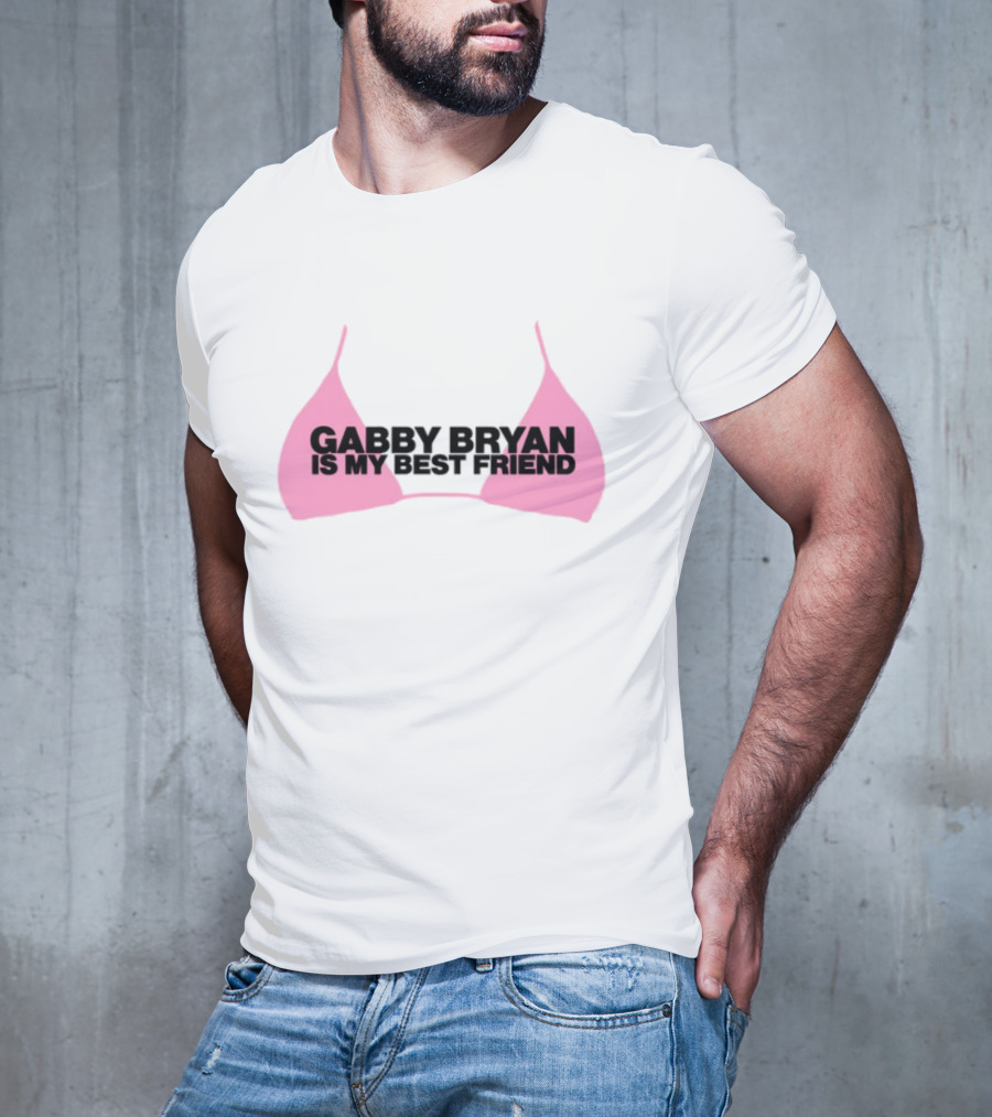 Gabby Bryan Is My Bestfriend Pink Bra Design T-Shirt