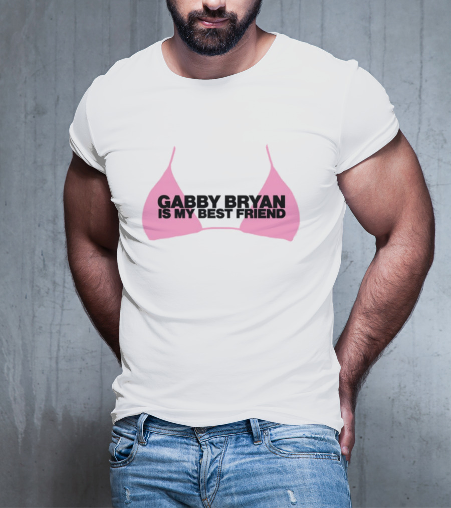 Gabby Bryan Is My Bestfriend Pink Bra Design T-Shirt