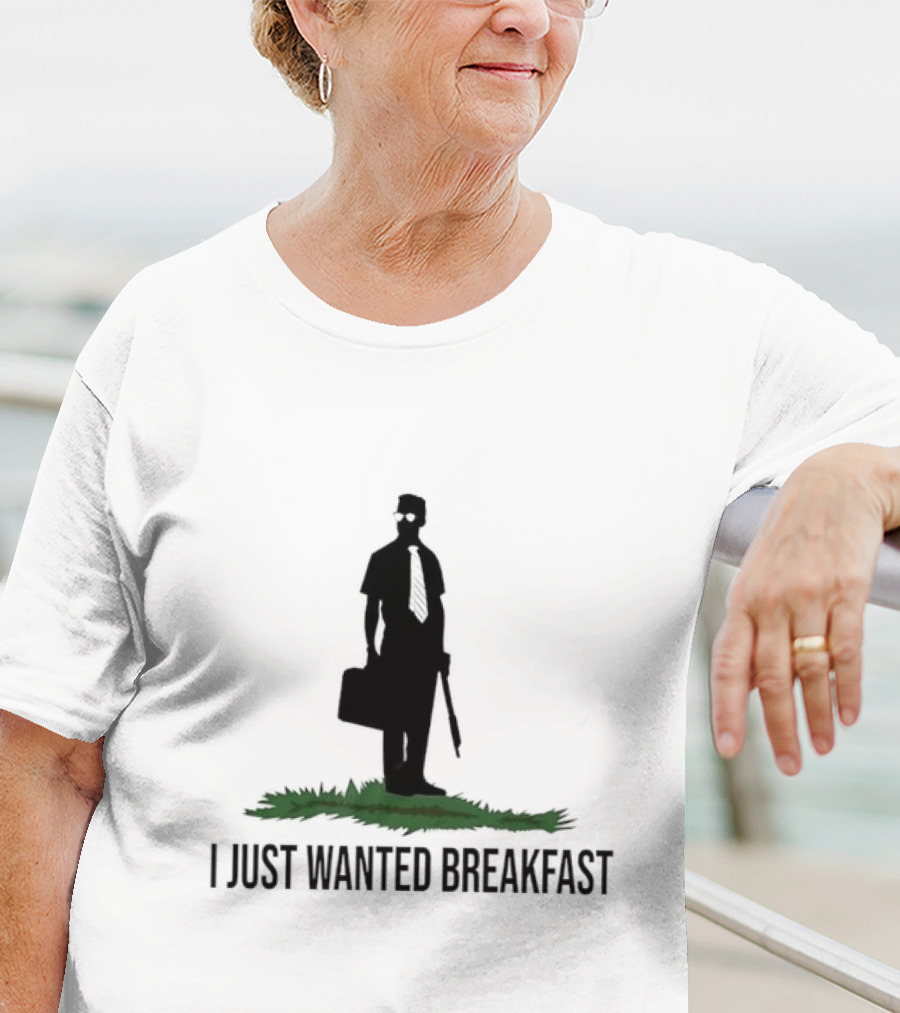 I Just Wanted Breakfast T-Shirt