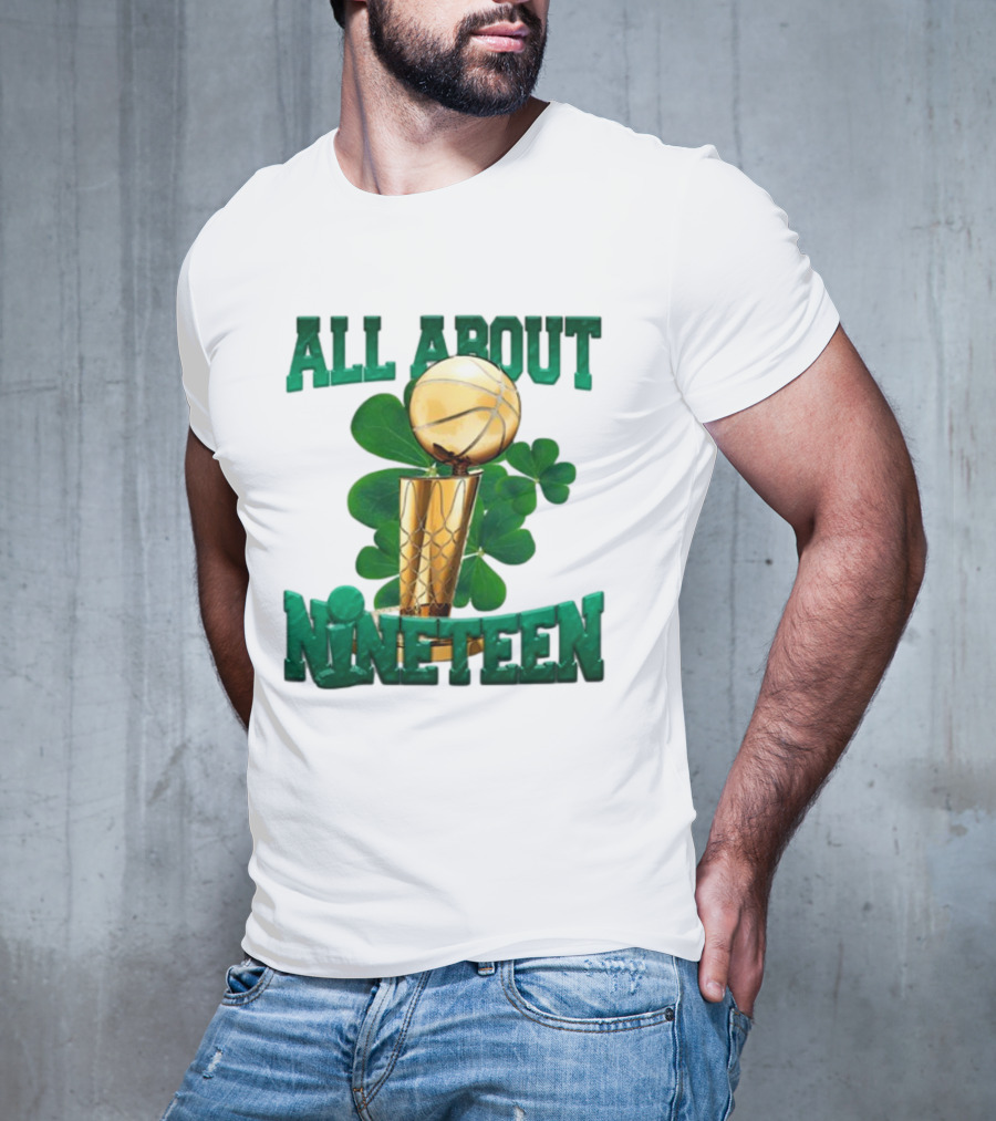 ALL ABOUT NINETEEN NBA TROPHY WITH SHAMROCK BACKGROUND T-Shirt