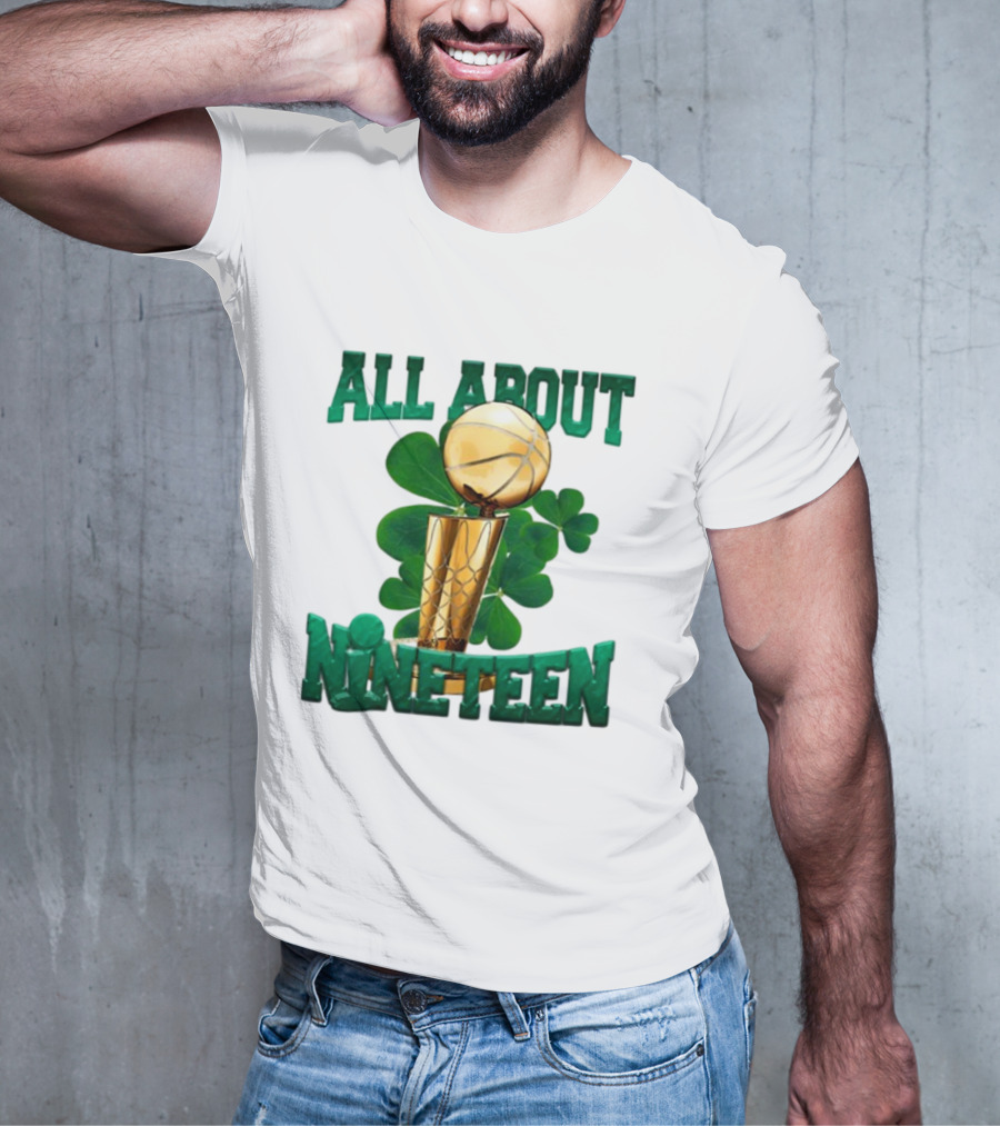 ALL ABOUT NINETEEN NBA TROPHY WITH SHAMROCK BACKGROUND T-Shirt