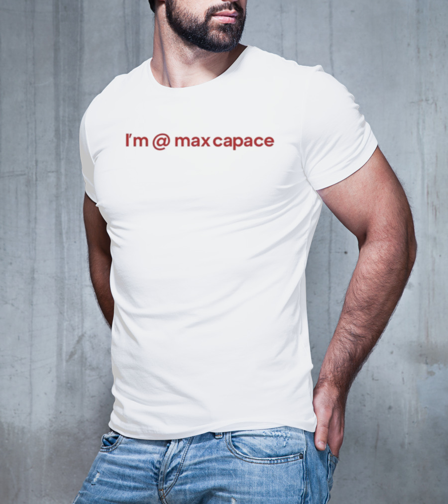 I'm At Max Capace Spiral Text T-Shirt