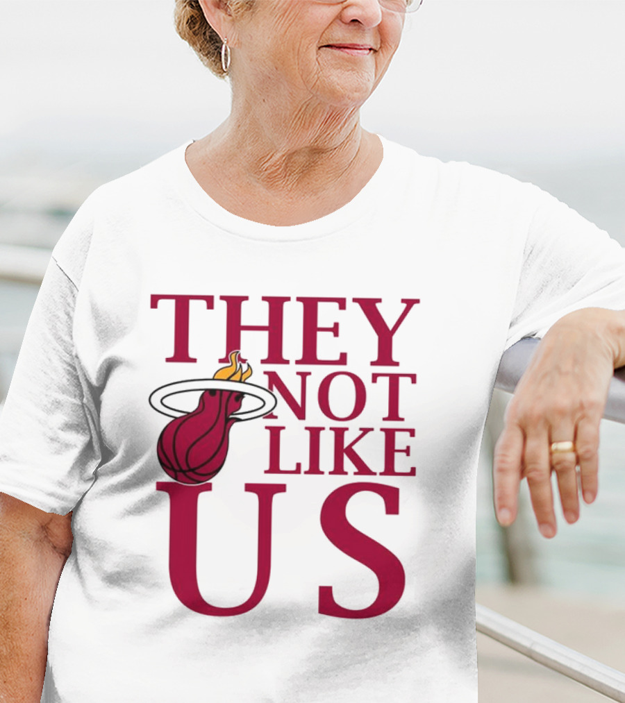 They Not Like Us Miami Heat Basketball Fan Merchandise T-Shirt
