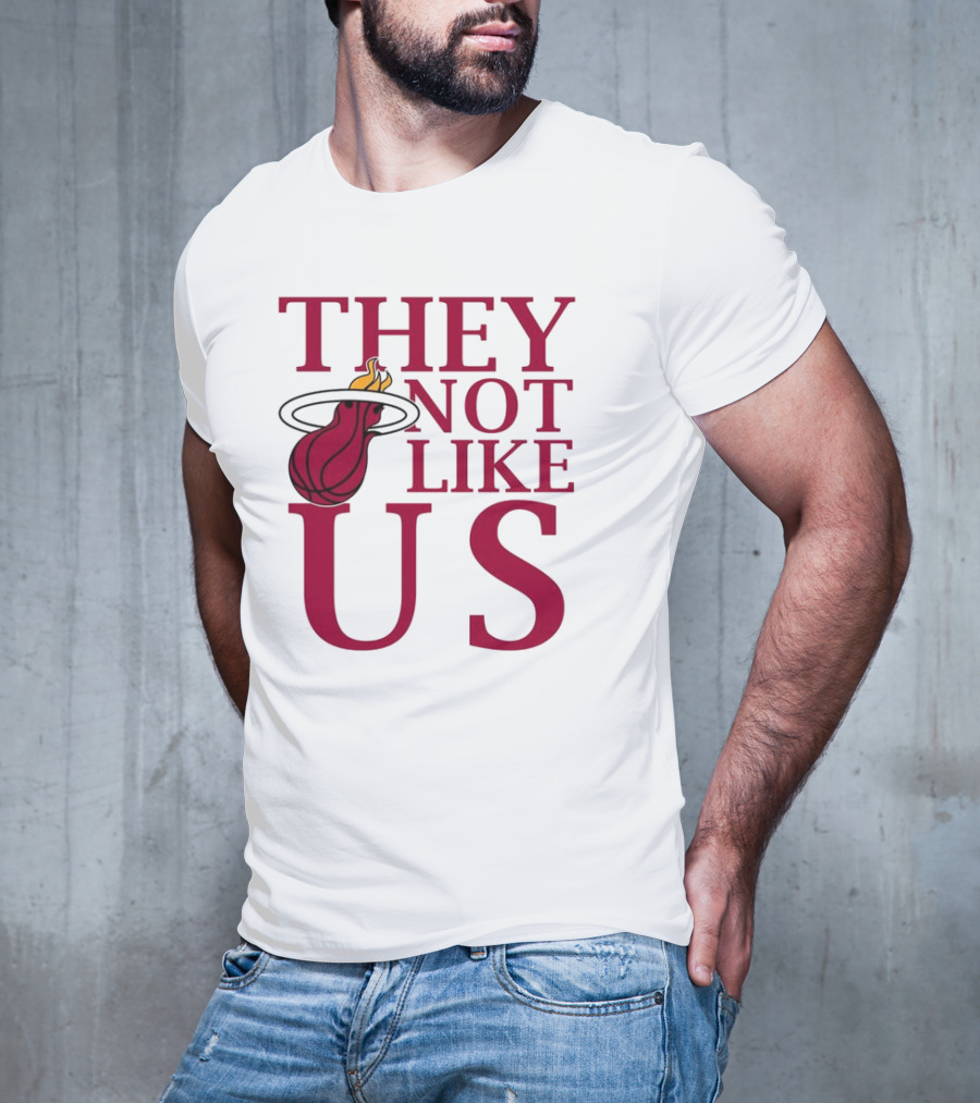They Not Like Us Miami Heat Basketball Fan Merchandise T-Shirt
