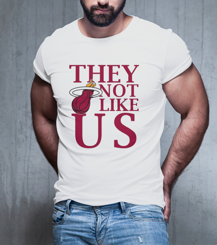 They Not Like Us Miami Heat Basketball Fan Merchandise T-Shirt