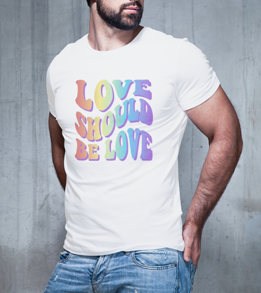 Love Should Be Love Colorful 70s Style Rainbow Text T-Shirt