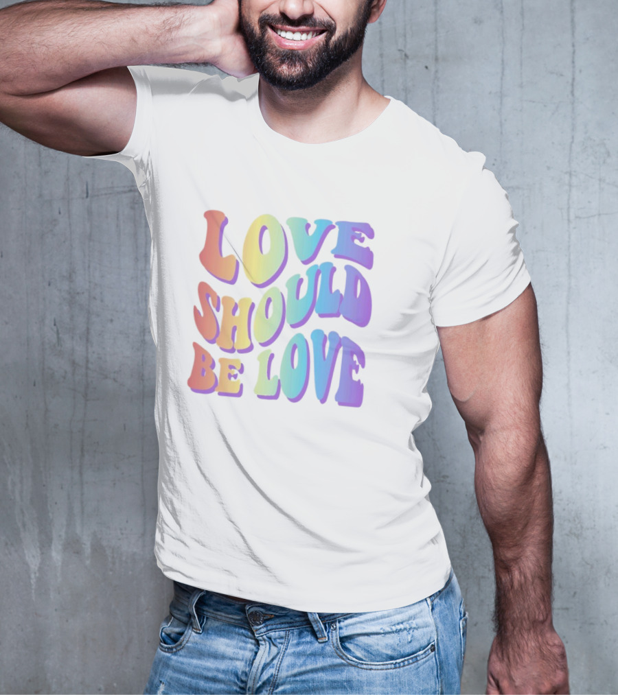 Love Should Be Love Colorful 70s Style Rainbow Text T-Shirt