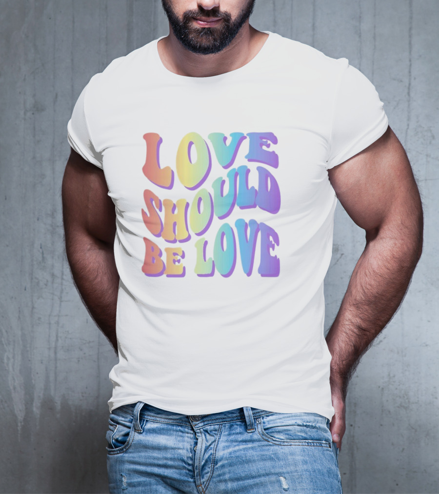 Love Should Be Love Colorful 70s Style Rainbow Text T-Shirt
