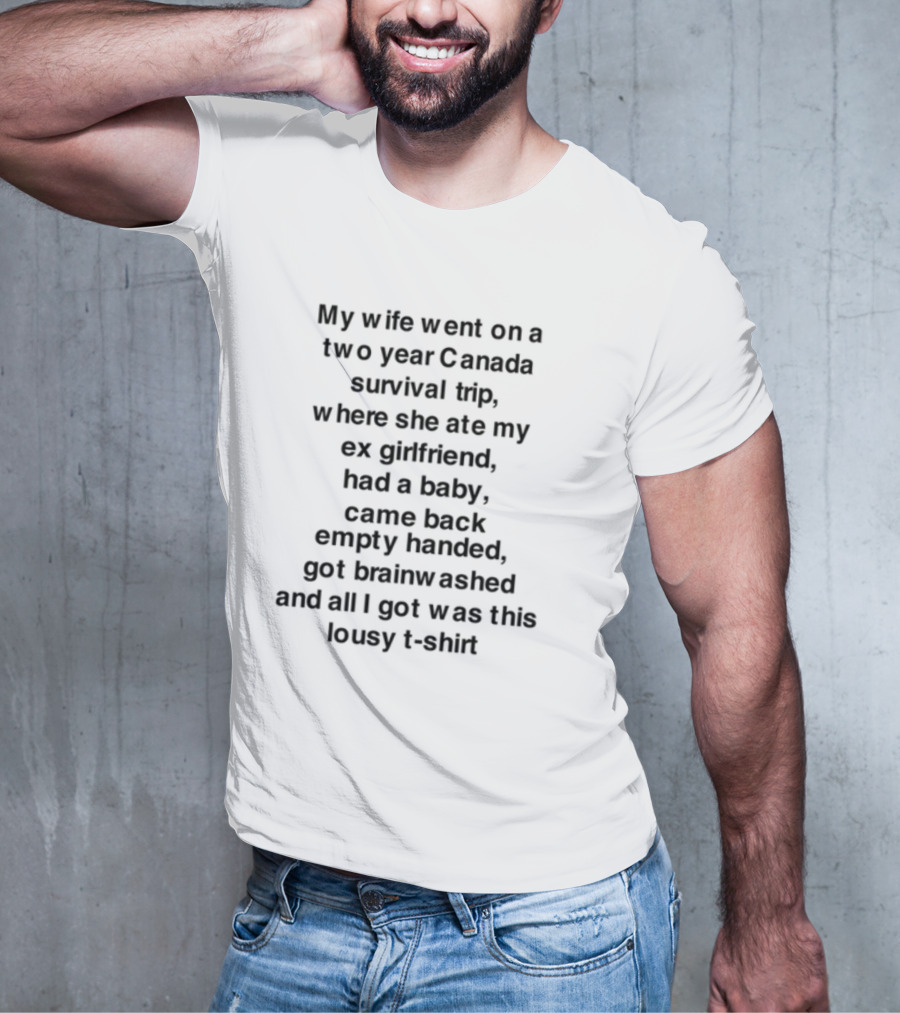 My Wife Went On A Two Year Canada Survival Trip And All I Got Was This Yoga T-Shirt