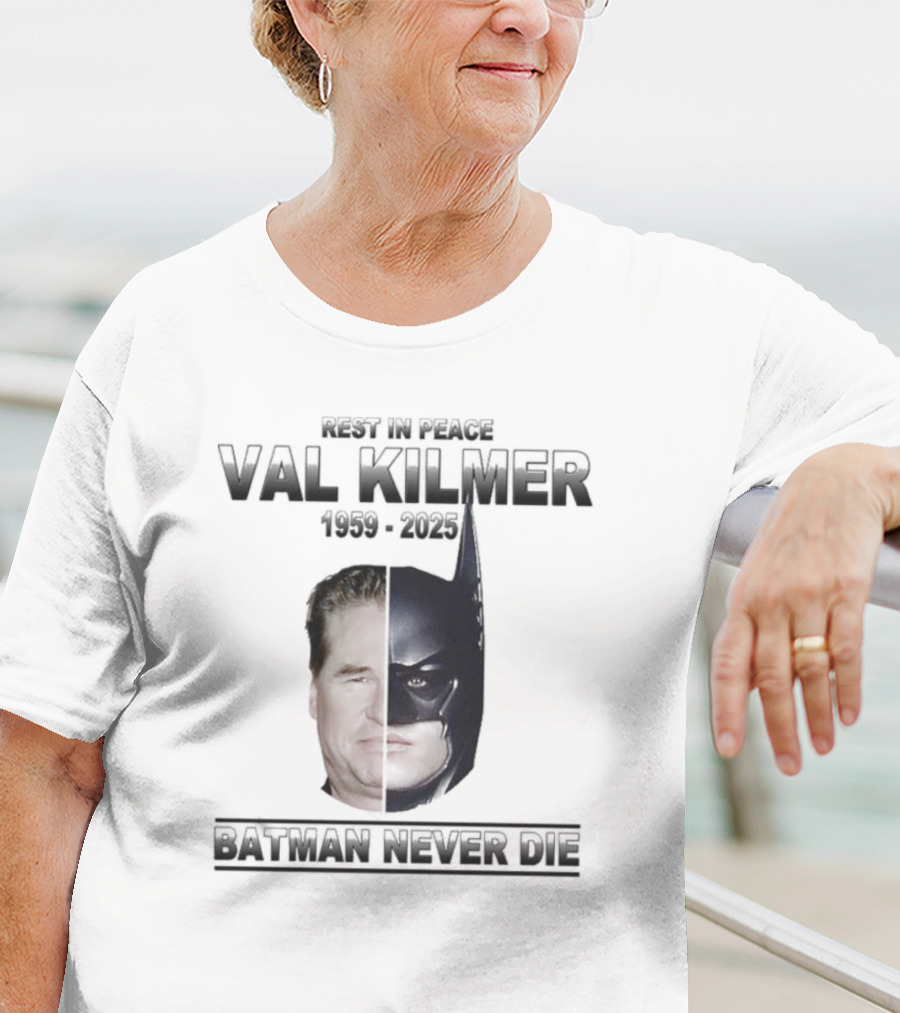 Val Kilmer 1959-2025 Rest In Peace Batman Never Die T-Shirt