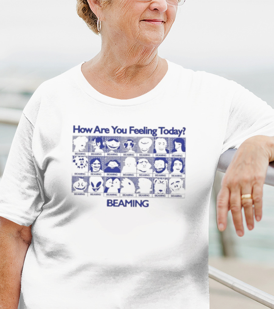 How Are You Feeling Today Beaming T-Shirt