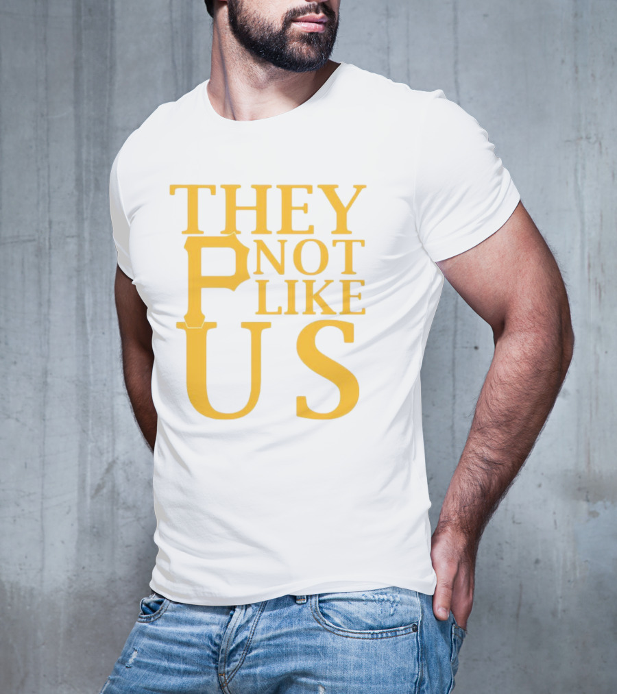 Pittsburgh Pirates They Not Like Us MLB Fan Pride T-Shirt