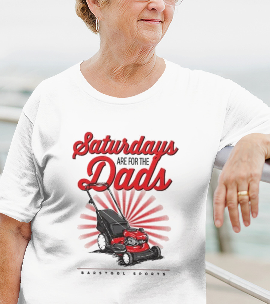 Saturdays Are For The Dads Push Mower Barstool Sports T-Shirt