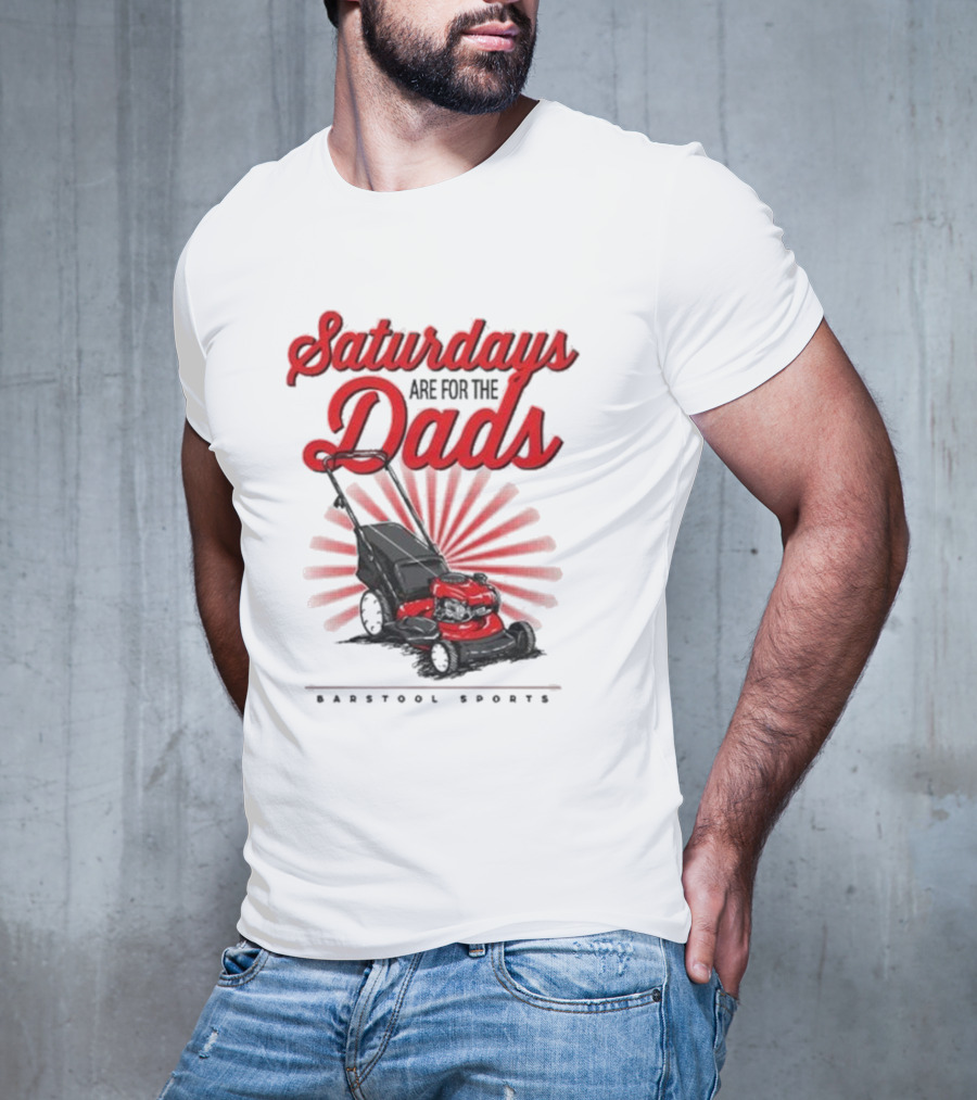 Saturdays Are For The Dads Push Mower Barstool Sports T-Shirt