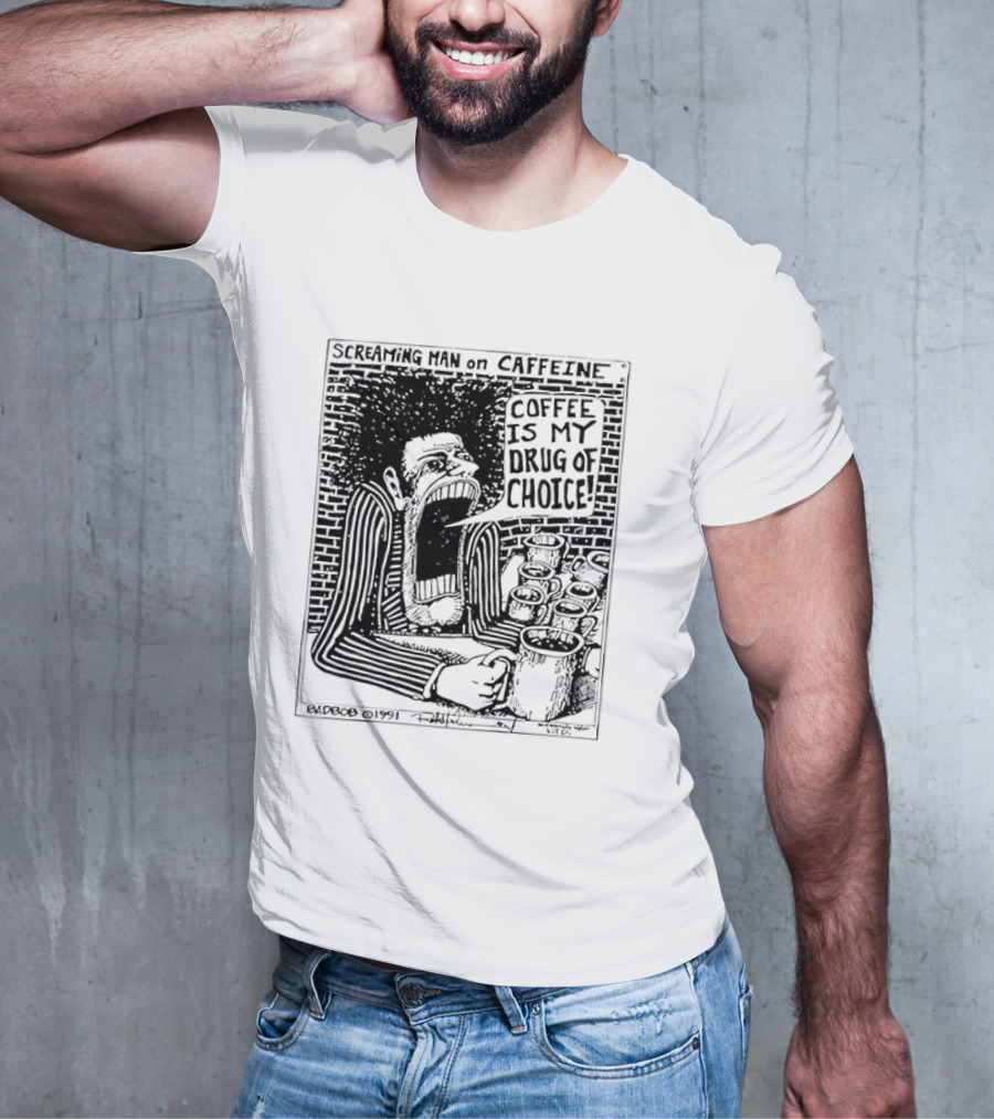 Screaming Man Caffeine Coffee Is My Drug Of Choice T-Shirt