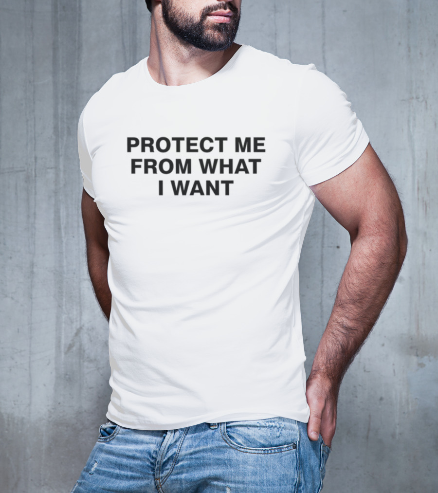 Protect Me From What I Want Text T-Shirt