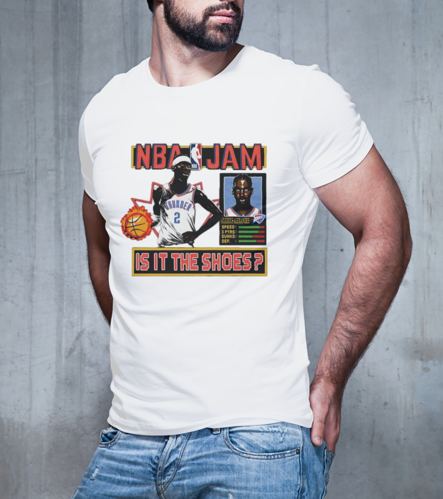 Shai Gilgeous-Alexander Oklahoma City Thunder NBA Jam Is It The Shoes Speed Points Dunks Defense T-Shirt