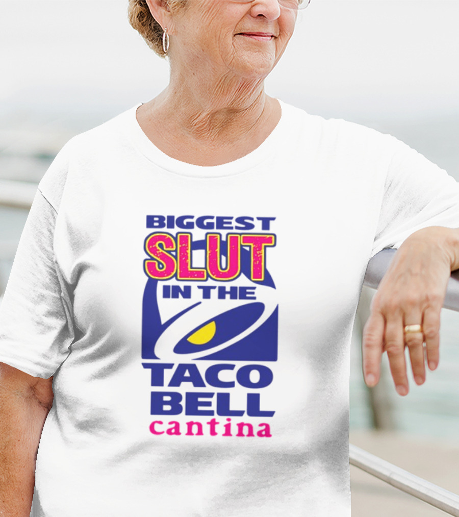 BIGGEST SLUT IN THE TACO BELL CANTINA T-Shirt