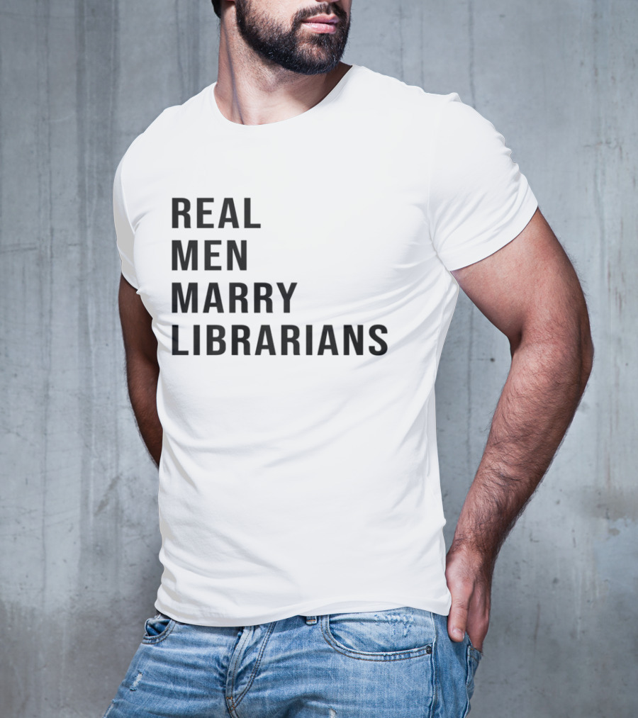 Real Men Marry Librarians T-Shirt